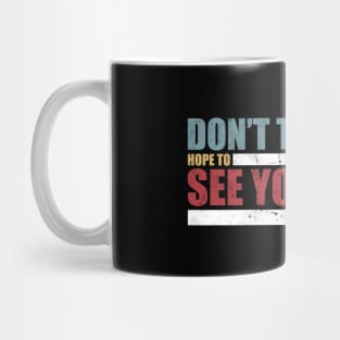 The Challenge MTV Quote - "Don't Take Care, Hope to See You Never" Mug